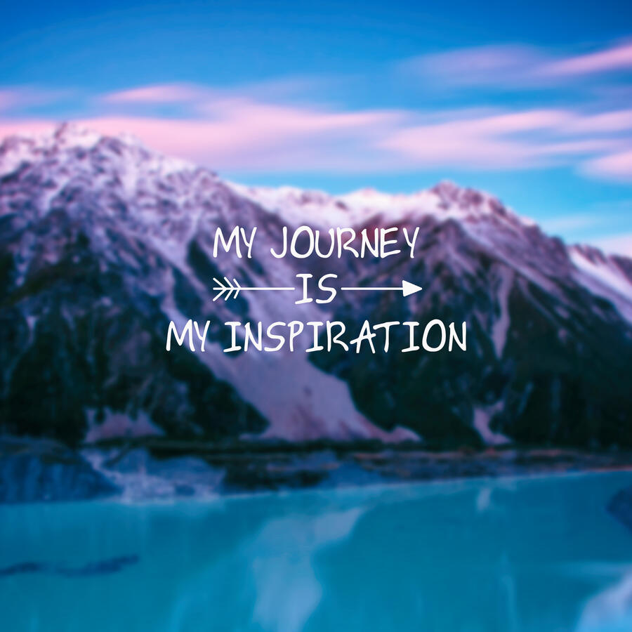 My Journey Is My Inspiration